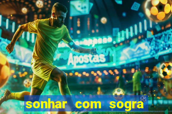 sonhar com sogra no jogo do bicho